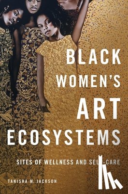 Jackson, Tanisha - Black Women's Art Ecosystems