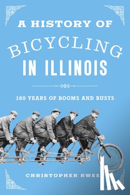 Sweet, Christopher - A History of Bicycling in Illinois