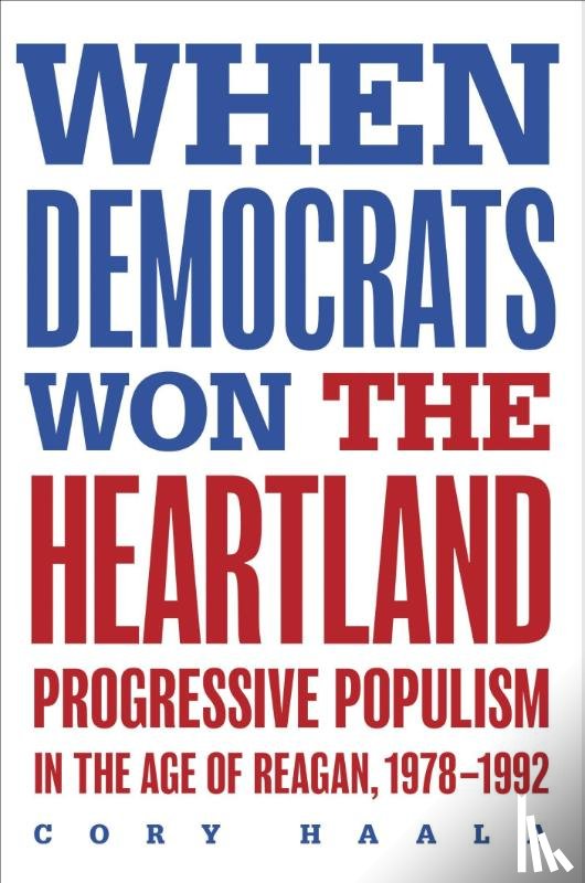 Haala, Cory - When Democrats Won the Heartland