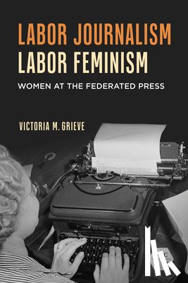 Grieve, Victoria - Labor Journalism, Labor Feminism