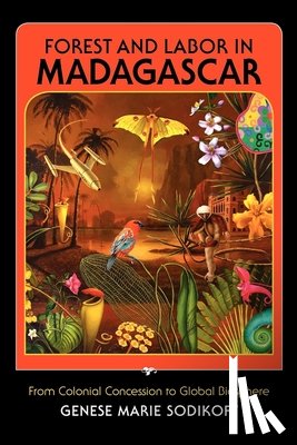 Sodikoff, Genese Marie - Forest and Labor in Madagascar