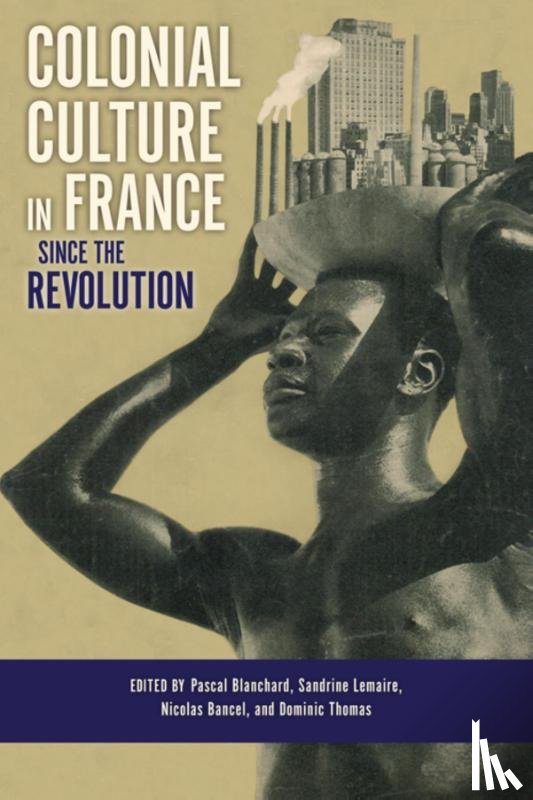  - Colonial Culture in France since the Revolution