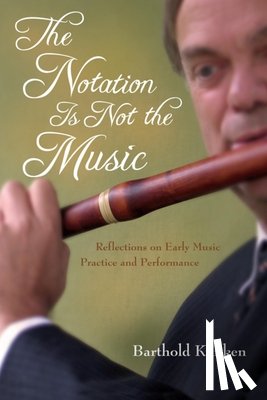 Kuijken, Barthold - The Notation Is not the Music