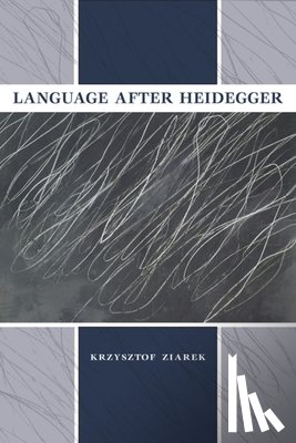 Ziarek, Krzysztof - Language after Heidegger