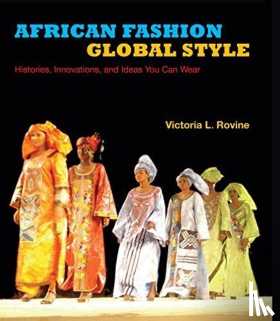 Rovine, Victoria L. - African Fashion, Global Style