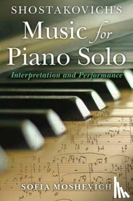 Moshevich, Sofia - Shostakovich's Music for Piano Solo
