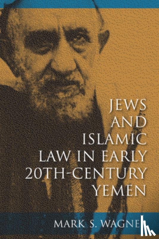 Wagner, Mark S. - Jews and Islamic Law in Early 20th-Century Yemen