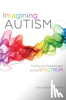 Loftis, Sonya Freeman - Imagining Autism