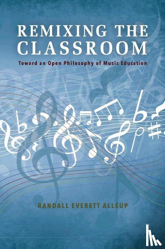 Allsup, Randall Everett - Remixing the Classroom