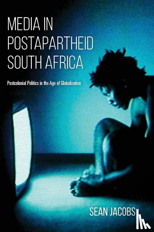 Jacobs, Sean - Media in Postapartheid South Africa