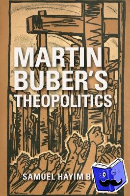 Brody, Samuel Hayim - Martin Buber's Theopolitics