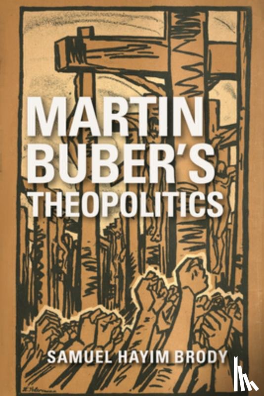 Brody, Samuel Hayim - Martin Buber's Theopolitics