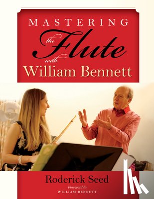 Seed, Roderick - Mastering the Flute with William Bennett