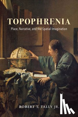 Tally, Robert T., Jr. - Topophrenia