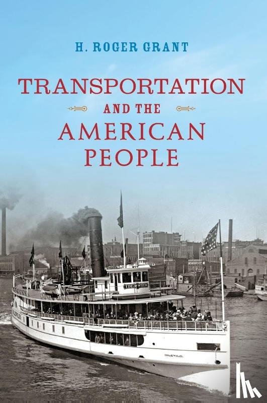 Grant, H. Roger - Transportation and the American People