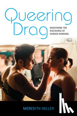 Heller, Meredith - Queering Drag