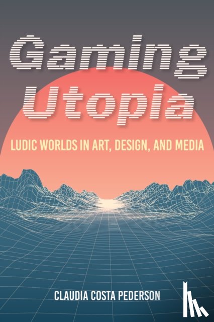 Pederson, Claudia Costa - Gaming Utopia