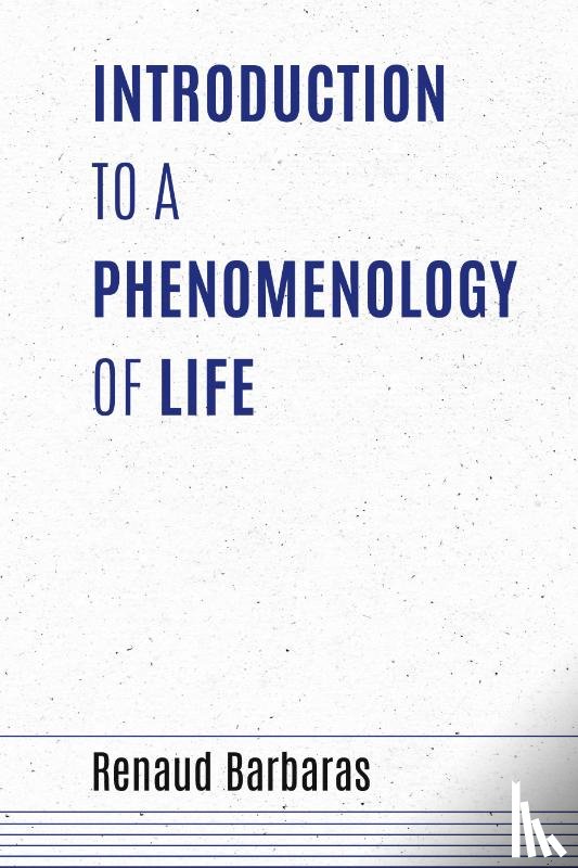 Barbaras, Renaud - Introduction to a Phenomenology of Life