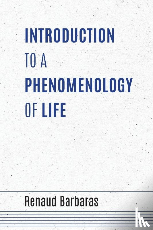 Barbaras, Renaud - Introduction to a Phenomenology of Life