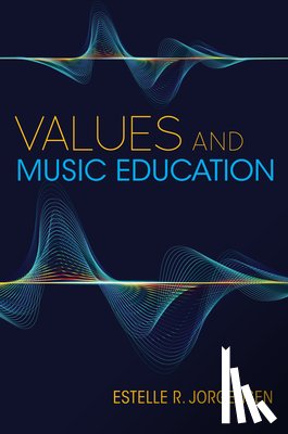 Jorgensen, Estelle R. - Values and Music Education