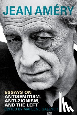 Amery, Jean - Essays on Antisemitism, Anti-Zionism, and the Left