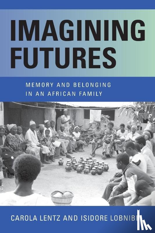 Lentz, Carola, Lobnibe, Isidore - Imagining Futures