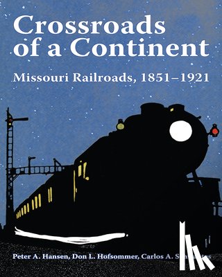 Hansen, Peter A., Schwantes, Carlos Arnaldo, Hofsommer, Don L. - Crossroads of a Continent