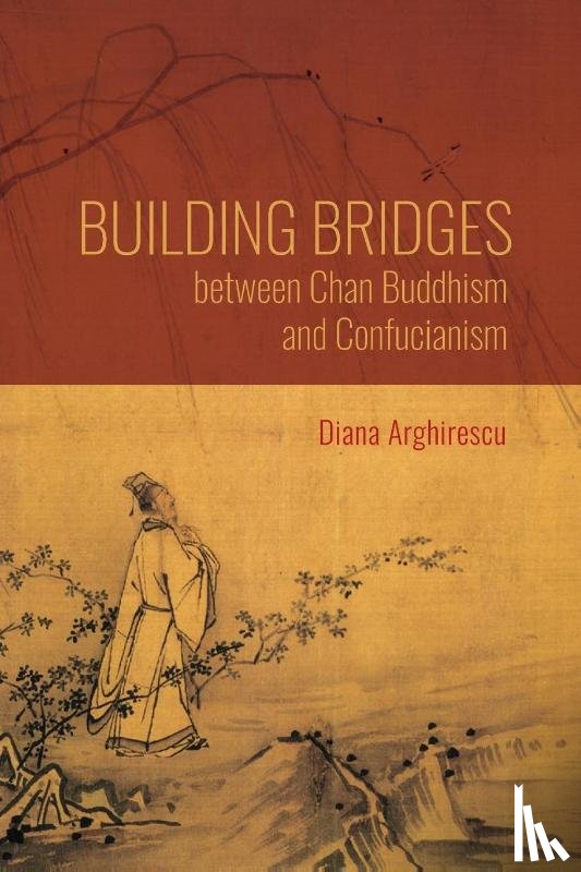 Arghirescu, Diana - Building Bridges between Chan Buddhism and Confucianism