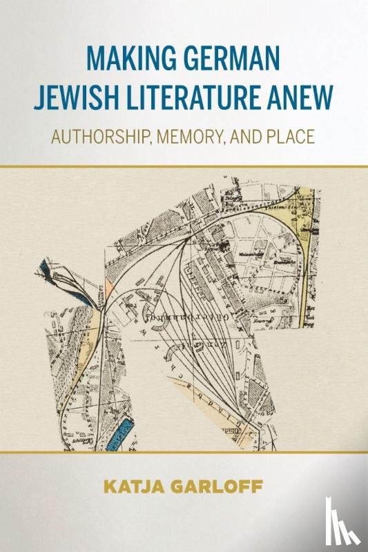Garloff, Katja - Making German Jewish Literature Anew