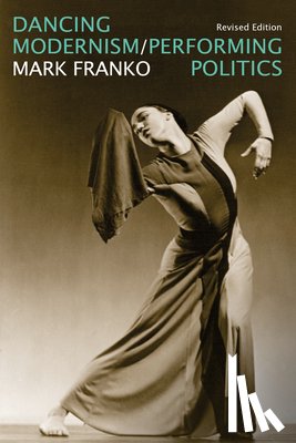 Franko, Mark - Dancing Modernism / Performing Politics