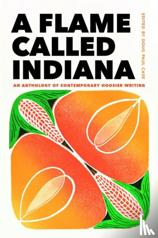 Case, Doug Paul - A Flame Called Indiana