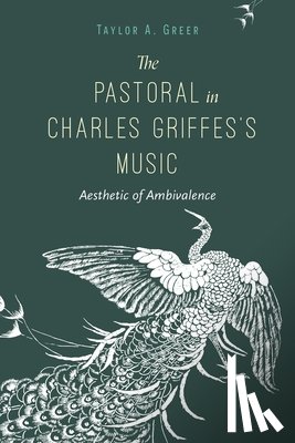 Greer, Taylor A. - The Pastoral in Charles Griffes's Music