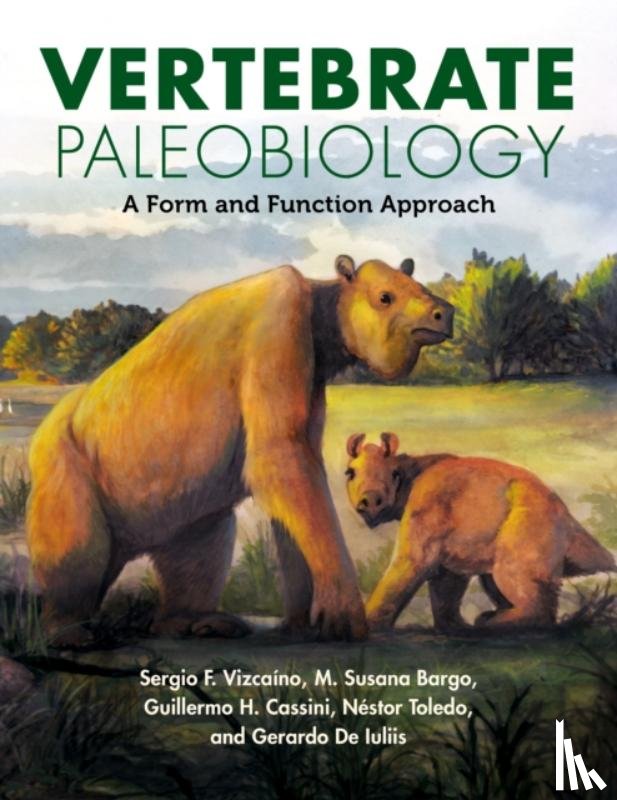 Vizcaino, Sergio F., Bargo, M. Susana, Cassini, Guillermo H., Toledo, Nestor - Vertebrate Paleobiology