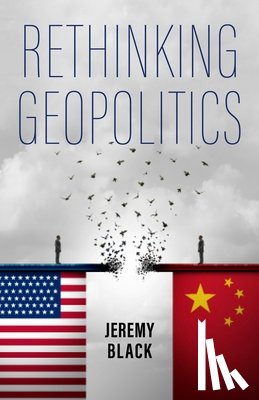 Black, Jeremy (University of Exeter and St Luke's Campus) - Rethinking Geopolitics