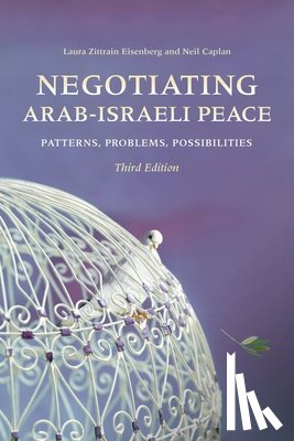 Eisenberg, Laura Zittrain, Caplan, Neil - Negotiating Arab-Israeli Peace