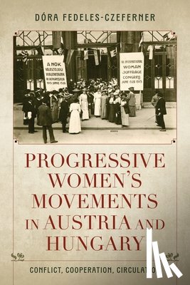 Fedeles-Czeferner, Dora - Progressive Women's Movements in Austria and Hungary