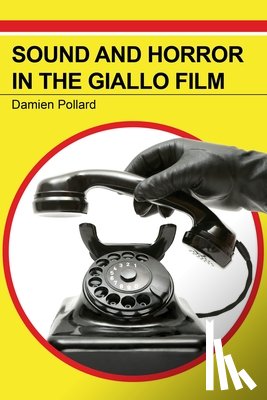 Pollard, Damien - Sound and Horror in the Giallo Film