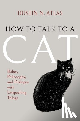Atlas, Dustin N. - How to Talk to a Cat