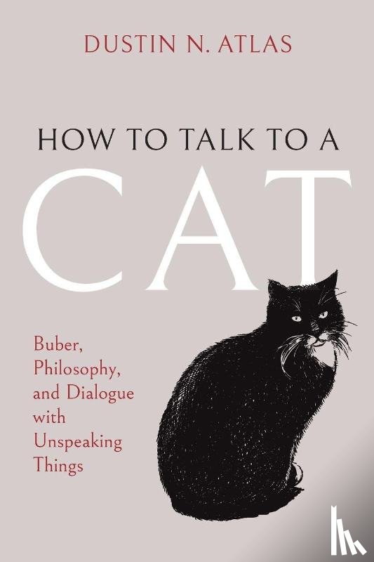 Atlas, Dustin N. - How to Talk to a Cat
