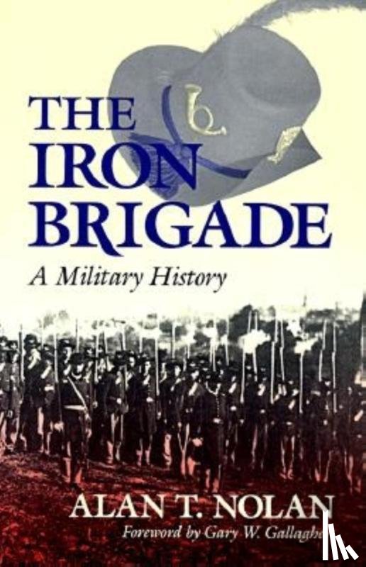 Nolan, Alan T. - The Iron Brigade