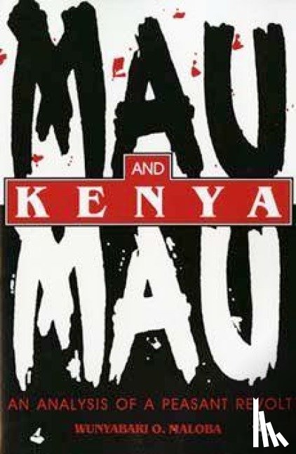 Maloba, Wunyabari O. - Mau Mau and Kenya
