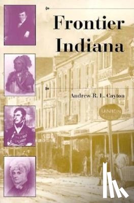 Cayton, Andrew R. L. - Frontier Indiana