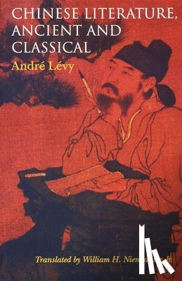 Levy, Andre, Nienhauser, William H. - Chinese Literature, Ancient and Classical