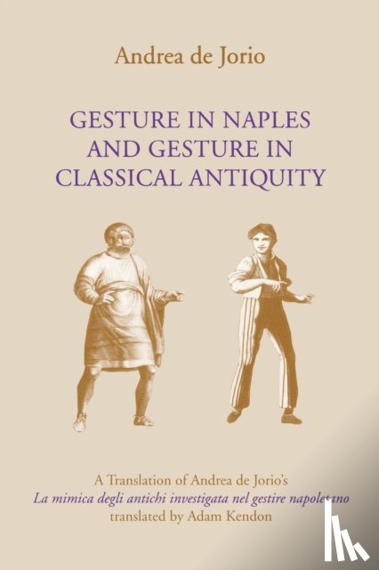 Jorio, Andrea de, Kendon, Adam - Gesture in Naples and Gesture in Classical Antiquity