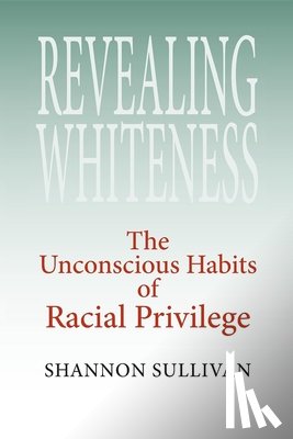 Sullivan, Shannon - Revealing Whiteness