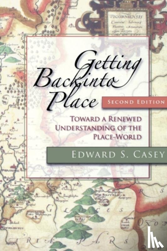 Casey, Edward S. - Getting Back into Place, Second Edition