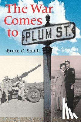Smith, Bruce C. - The War Comes to Plum Street