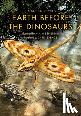 Steyer, Sebastien - Earth Before the Dinosaurs