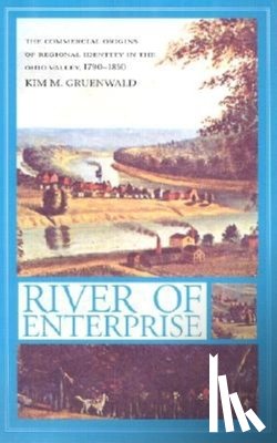 Gruenwald, Kim M. - River of Enterprise