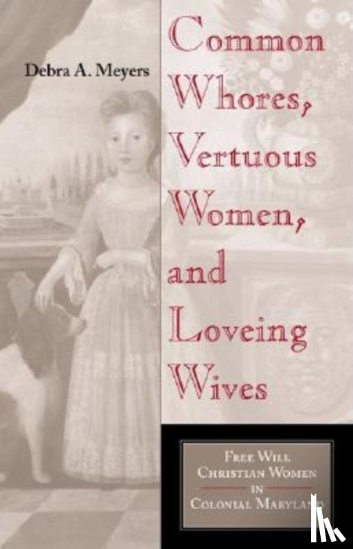 Meyers, Debra A. - Common Whores, Vertuous Women, and Loveing Wives